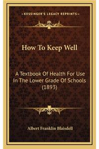How to Keep Well