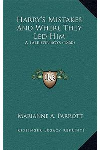 Harry's Mistakes and Where They Led Him