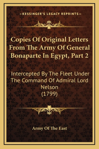 Copies Of Original Letters From The Army Of General Bonaparte In Egypt, Part 2