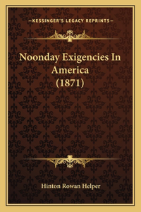 Noonday Exigencies in America (1871)