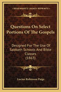 Questions on Select Portions of the Gospels