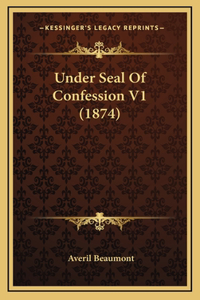 Under Seal Of Confession V1 (1874)