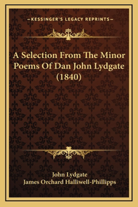 A Selection From The Minor Poems Of Dan John Lydgate (1840)