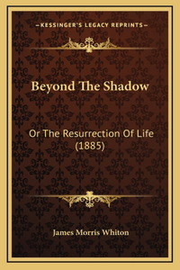Beyond The Shadow