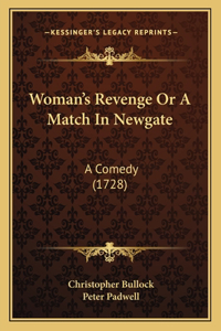 Woman's Revenge Or A Match In Newgate