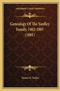 Genealogy Of The Yardley Family, 1402-1881 (1881)