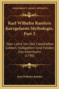 Karl Wilhelm Ramlers Kurzgefasste Mythologie, Part 2