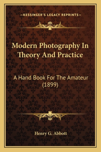 Modern Photography In Theory And Practice