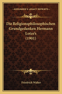 Die Religionsphilosophischen Grundgedanken Hermann Lotze's (1901)