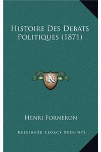 Histoire Des Debats Politiques (1871)