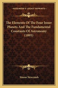 Elements Of The Four Inner Planets And The Fundamental Constants Of Astronomy (1895)