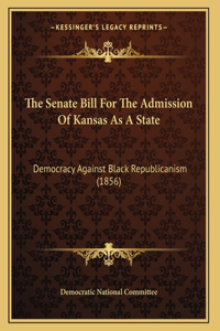 The Senate Bill For The Admission Of Kansas As A State