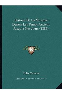 Histoire De La Musique Depuis Les Temps Anciens Jusqu'a Nos Jours (1885)