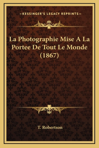 La Photographie Mise A La Portee De Tout Le Monde (1867)