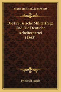 Die Preussische Militarfrage Und Die Deutsche Arbeiterpartei (1865)