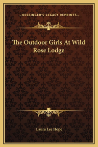 The Outdoor Girls At Wild Rose Lodge