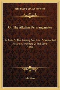 On The Alkaline Permanganates