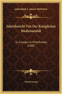 Jahresbericht Von Der Koniglichen Studienanstalt