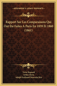 Rapport Sur Les Comparaisons Qui Ont Ete Faites A Paris En 1859 Et 1860 (1861)