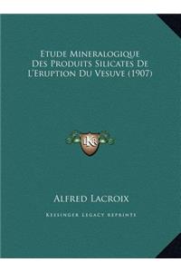 Etude Mineralogique Des Produits Silicates De L'Eruption Du Vesuve (1907)