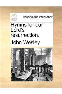 Hymns for Our Lord's Resurrection.