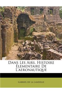 Dans Les Airs, Histoire Elementaire de l'Aeronautique