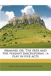 Armand, Or, the Peer and the Peasant [Microform]