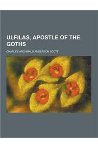 Ulfilas, Apostle of the Goths
