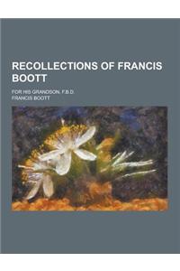 Recollections of Francis Boott; For His Grandson, F.B.D.