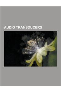 Audio Transducers: Guitar Pickups, Headphones, Loudspeakers, Microphones, Subwoofer, Binaural Recording, Microphone Array, Parabolic Micr
