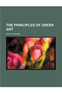 The Principles of Greek Art (Volume 5630)