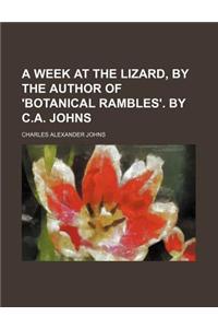 A Week at the Lizard, by the Author of 'Botanical Rambles'. by C.A. Johns