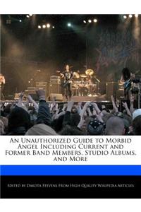 An Unauthorized Guide to Morbid Angel Including Current and Former Band Members, Studio Albums, and More