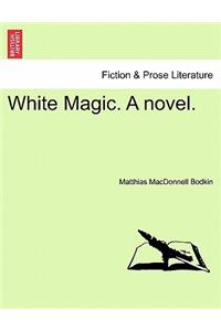 White Magic. a Novel.