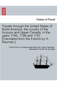Travels through the United States of North America, the country of the Iroquois and Upper Canada, in the years 1795, 1796 and 1797. [Translated from the French by H. Neuman.] Vol. II Second Edition