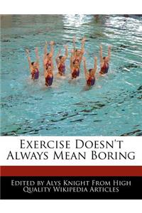 Exercise Doesn't Always Mean Boring