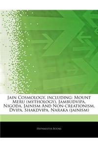Jain Cosmology, Including: Mount Meru (Mythology), Jambudvipa, Nigoda, Jainism and Non-Creationism, Dvipa, Shakdvipa, Naraka (Jainism)
