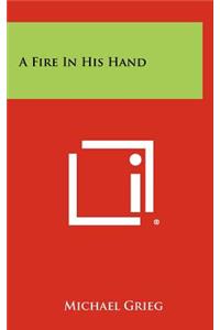 A Fire in His Hand