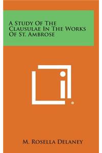 A Study of the Clausulae in the Works of St. Ambrose