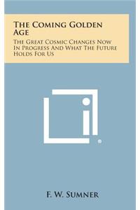 The Coming Golden Age