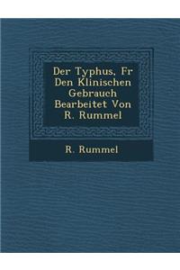 Der Typhus, Fur Den Klinischen Gebrauch Bearbeitet Von R. Rummel