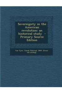 Sovereignty in the American Revolution: An Historical Study