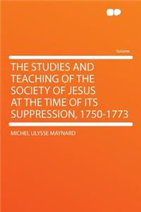 The Studies and Teaching of the Society of Jesus at the Time of Its Suppression, 1750-1773