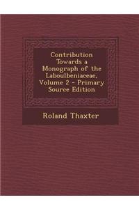 Contribution Towards a Monograph of the Laboulbeniaceae, Volume 2