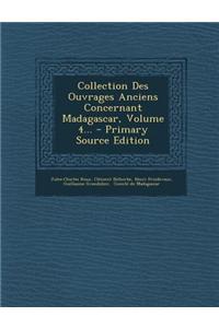 Collection Des Ouvrages Anciens Concernant Madagascar, Volume 4...