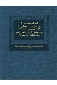 A Manual of English History, for the Use of Schools