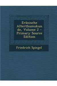 Eranische Alterthumskunde, Volume 2 - Primary Source Edition