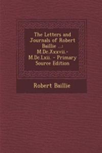 The Letters and Journals of Robert Baillie ...: M.DC.XXXVII.-M.DC.LXII.