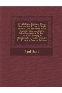 Ornitologia Toscana; Ossia, Descrizione E Storia Degli Uccelli Che Trovansi Nella Toscana