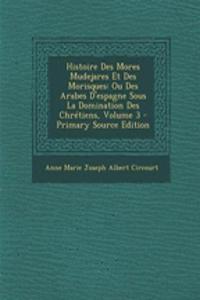 Histoire Des Mores Mudejares Et Des Morisques